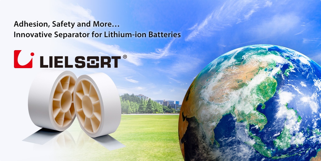Adhesion, Safety and More... Innovative Separator for Lithium-ion Batteries LIELSORT&reg;